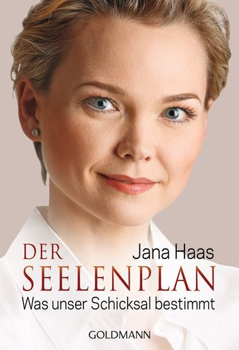 Jana Haas: Der Seelenplan – Was unser Schicksal bestimmt