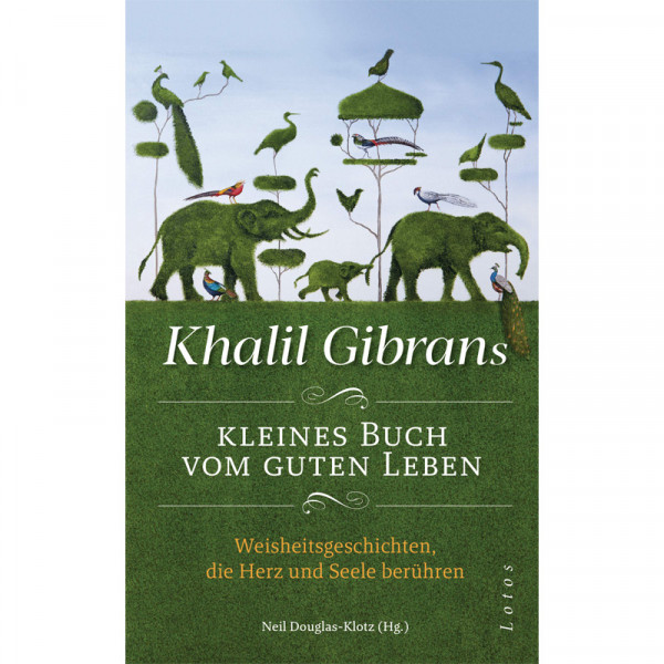 Kleines Buch vom guten Leben - Khalil Gibran