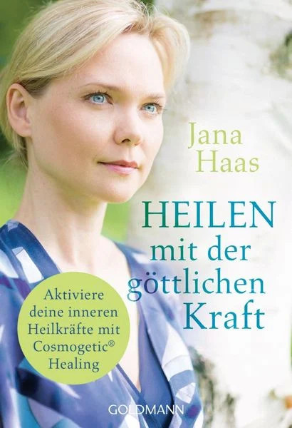 Jana Haas: Heilen mit der göttlichen Kraft