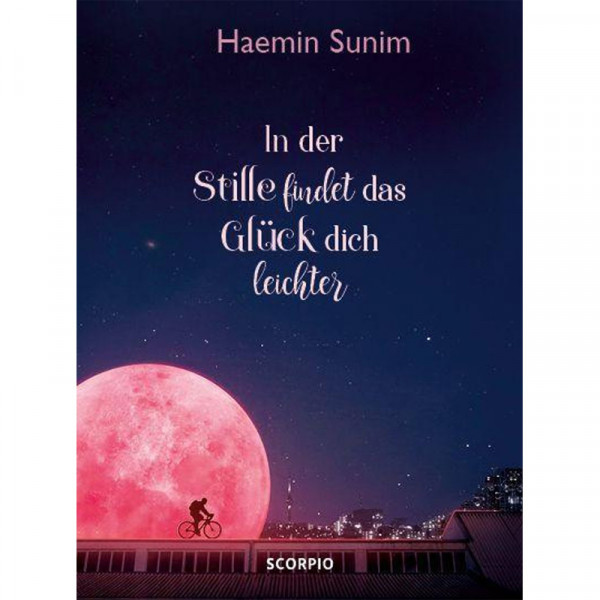 In der Stille findet das Glück dich leichter - Haemin Sunim