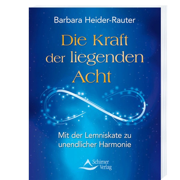 Die Kraft der liegenden Acht - Barbara Heider-Rauter